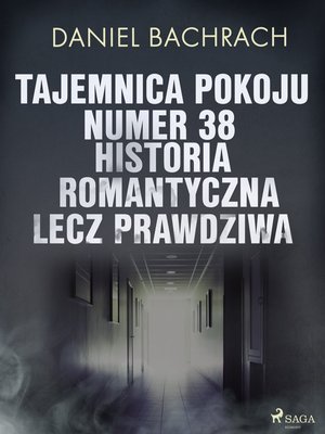 Tajemnica pokoju numer 38. Historia romantyczna, lecz prawdziwa – ebook