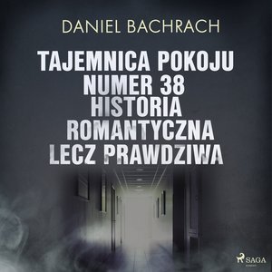 Tajemnica pokoju numer 38. Historia romantyczna, lecz prawdziwa – audiobook