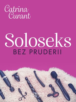 Soloseks bez pruderii: jak, gdzie i czym? - przewodnik dla osób z cipką – ebook