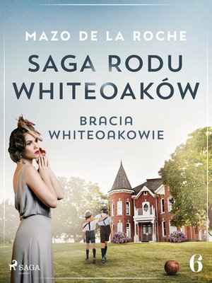 Saga rodu Whiteoak&oacute;w 6 - Bracia Whiteoakowie &ndash; ebook