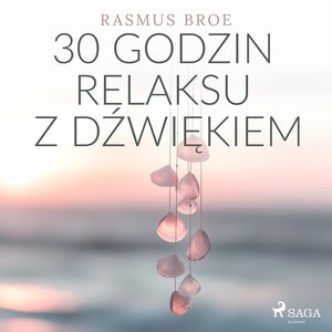 30 godzin relaksu z dźwiękiem – audiobook