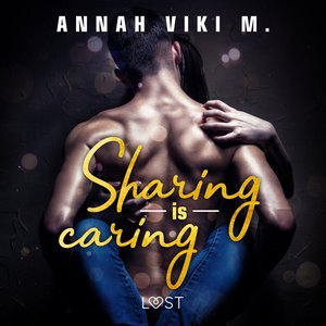 Sharing is caring - opowiadanie erotyczne – audiobook