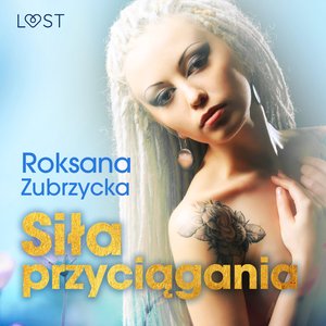 Siła przyciągania - lesbijskie opowiadanie erotyczne – audiobook