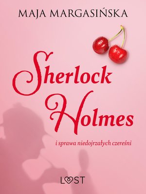 Sherlock Holmes i sprawa niedojrzałych czereśni - gejowskie opowiadanie erotyczne – ebook