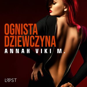 Ognista dziewczyna - opowiadanie erotyczne – audiobook