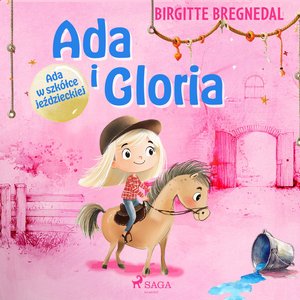 Ada i Gloria. Część 3. Ada w szkółce jeździeckiej – audiobook