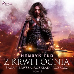 Z krwi i ognia. Saga pierwsza: Rozkład i rozkosz – audiobook