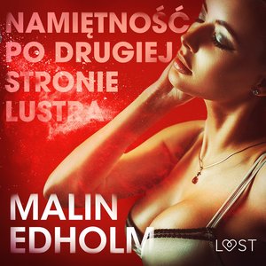 Namiętność po drugiej stronie lustra - opowiadanie erotyczne – audiobook