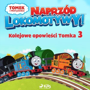 Tomek i przyjaciele - Naprzód lokomotywy - Kolejowe opowieści Tomka 3 – audiobook