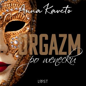 Orgazm po wenecku - opowiadanie erotyczne – audiobook