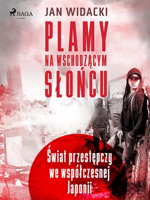 Plamy na wschodzącym słońcu. Świat przestępczy we współczesnej Japonii – ebook