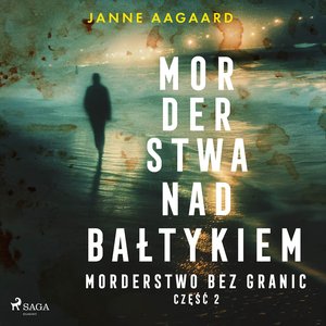 Morderstwa nad Bałtykiem. Część 2. Morderstwo bez granic – audiobook
