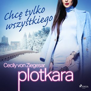 Plotkara 3: Chcę tylko wszystkiego – audiobook