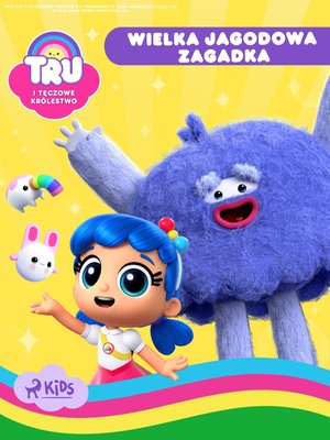 Tru i Tęczowe Królestwo. Wielka jagodowa zagadka – ebook