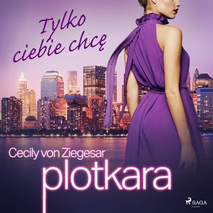Plotkara 6: Tylko ciebie chcę – audiobook