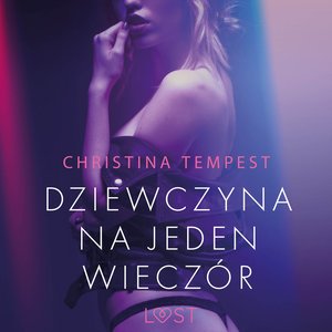 Dziewczyna na jeden wieczór - opowiadanie erotyczne – audiobook