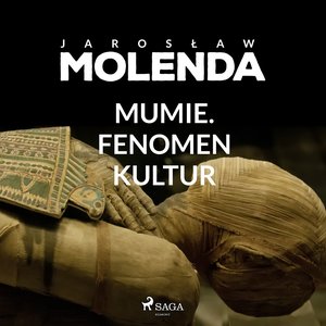 Mumie. Fenomen kultur – audiobook