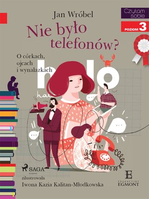 Nie było telefon&oacute;w? O c&oacute;rkach, ojcach i wynalazkach &ndash; ebook