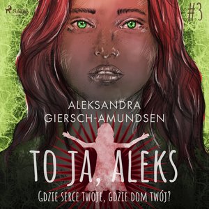 To ja, Aleks. Gdzie serce twoje, gdzie dom twój? Tom 3 – audiobook