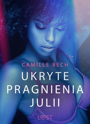 Ukryte pragnienia Julii - opowiadanie erotyczne &ndash; ebook