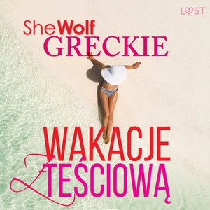 Greckie wakacje z teściową - opowiadanie erotyczne – audiobook