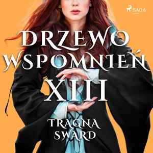 Drzewo Wspomnień 13: Tragna Sward – audiobook