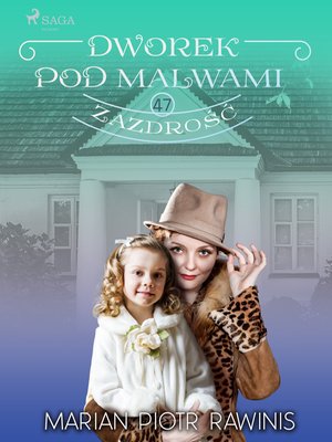 Dworek pod Malwami 47 - Zazdrość &ndash; ebook