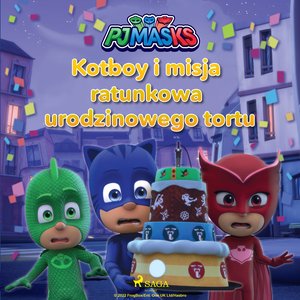 Pidżamersi - Kotboy i misja ratunkowa urodzinowego tortu – audiobook