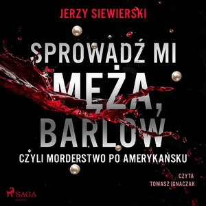 Sprowadź mi męża, Barlow, czyli morderstwo po amerykańsku – audiobook