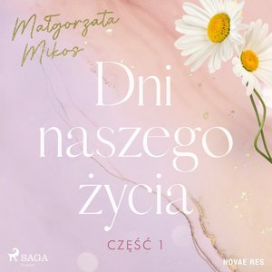 Dni naszego życia. Część I – audiobook