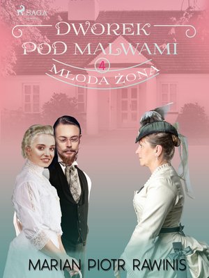 Dworek pod Malwami 4 - Młoda żona &ndash; ebook