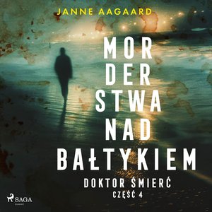 Morderstwa nad Bałtykiem. Część 4. Doktor Śmierć – audiobook