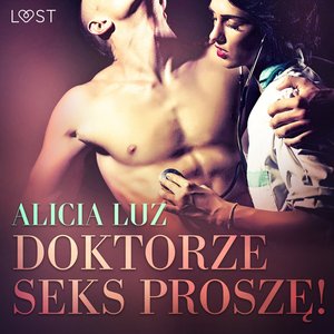 Doktorze seks proszę! - opowiadanie erotyczne – audiobook