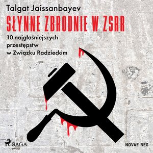 Słynne zbrodnie w ZSRR. 10 najgłośniejszych przestępstw w Związku Radzieckim – audiobook