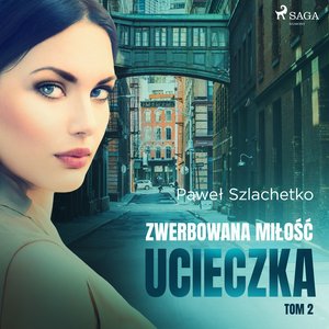 Zwerbowana miłość. Ucieczka – audiobook