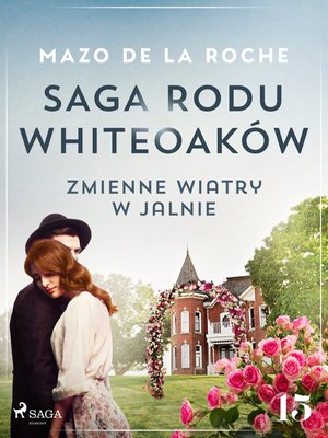 Saga rodu Whiteoak&oacute;w 15 - Zmienne wiatry w Jalnie &ndash; ebook