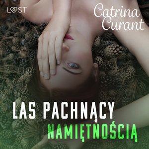 Las pachnący namiętnością - opowiadanie erotyczne – audiobook