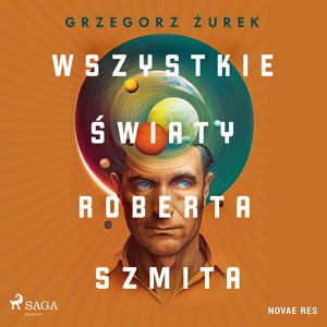 Wszystkie światy Roberta Szmita – audiobook
