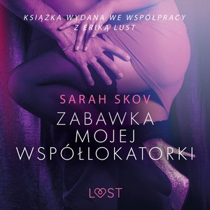 Zabawka mojej współlokatorki - opowiadanie erotyczne – audiobook