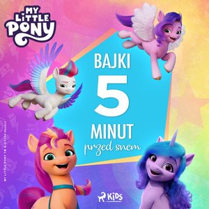My Little Pony. Nowe pokolenie. Bajki 5 minut przed snem – audiobook