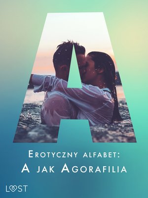Erotyczny alfabet: A jak Agorafilia - zbiór opowiadań – ebook
