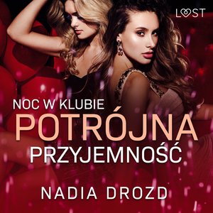 Noc w klubie: Potrójna przyjemność - opowiadanie erotyczne – audiobook