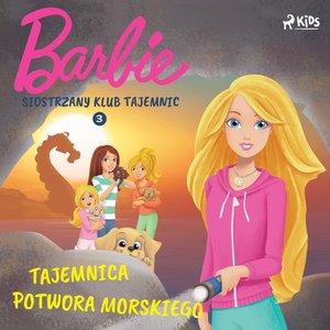 Barbie - Siostrzany klub tajemnic 3 - Tajemnica potwora morskiego – audiobook