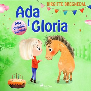 Ada i Gloria. Część 1. Ada dostaje kucyka – audiobook