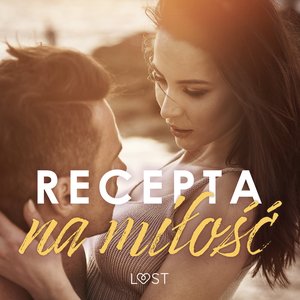 Recepta na miłość: zbiór opowiadań erotycznych feel-good – audiobook