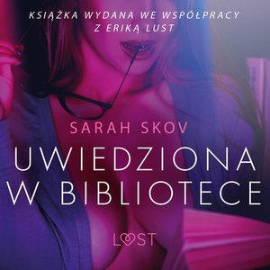 Uwiedziona w bibliotece - opowiadanie erotyczne – audiobook