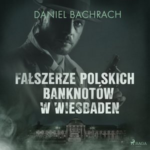 Fałszerze polskich banknotów w Wiesbaden – audiobook