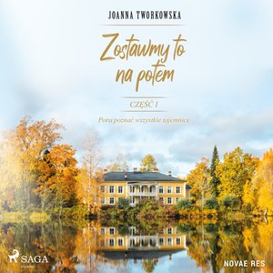 Zostawmy to na potem. Część 1. Pora poznać wszystkie tajemnice. – audiobook