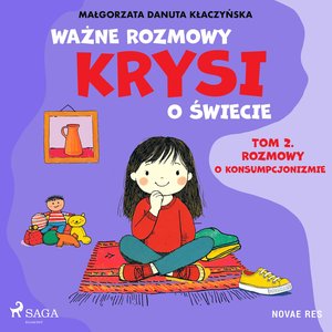 Ważne rozmowy Krysi o świecie. Tom 2. Rozmowy o konsumpcjonizmie – audiobook