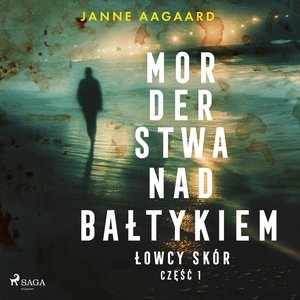 Morderstwa nad Bałtykiem. Część 1. Łowcy skór – audiobook
